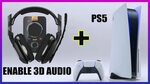 Astro A40 / 50 Enable 3D audio on PS5 without Sony Headset -